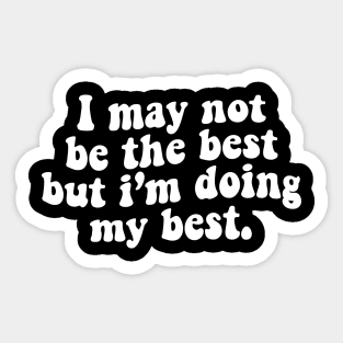 I may not be the best but i'm doing my best - white text Sticker